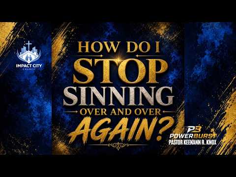How Do I Stop Sinning Over and Over Again?