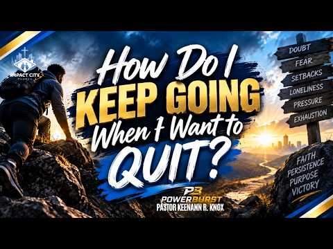 How Do I Keep Going When I Want to Quit?